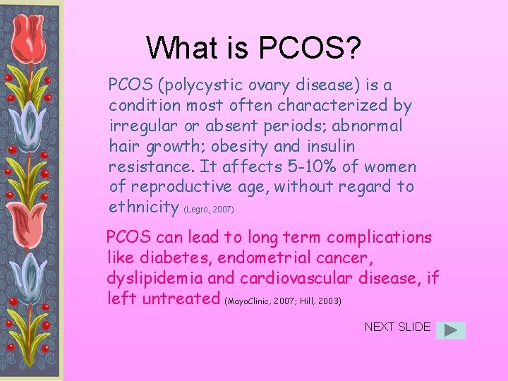 What is PCOS? PCOS (polycystic ovary disease) is a condition most often characterized by What is PCOS? PCOS (polycystic ovary disease) is a condition most often characterized by