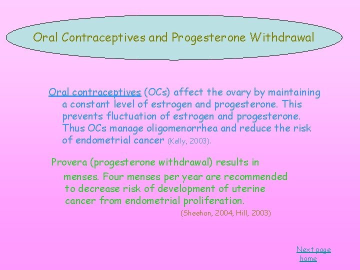 Oral Contraceptives and Progesterone Withdrawal Oral contraceptives (OCs) affect the ovary by maintaining a Oral Contraceptives and Progesterone Withdrawal Oral contraceptives (OCs) affect the ovary by maintaining a