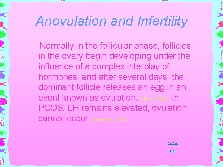 Anovulation and Infertility Normally in the follicular phase, follicles in the ovary begin developing Anovulation and Infertility Normally in the follicular phase, follicles in the ovary begin developing