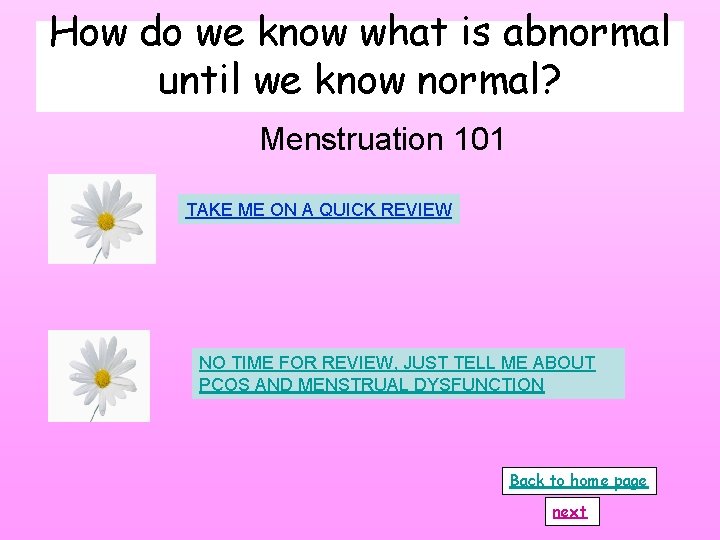 How do we know what is abnormal until we know normal? Menstruation 101 TAKE How do we know what is abnormal until we know normal? Menstruation 101 TAKE