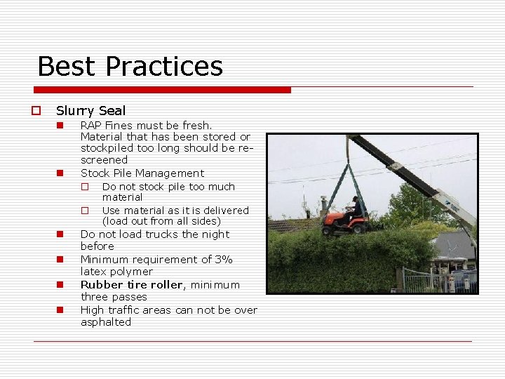 Best Practices o Slurry Seal n n RAP Fines must be fresh. Material that