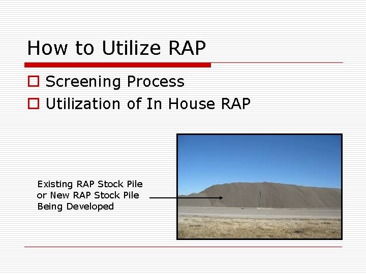 How to Utilize RAP o Screening Process o Utilization of In House RAP Existing