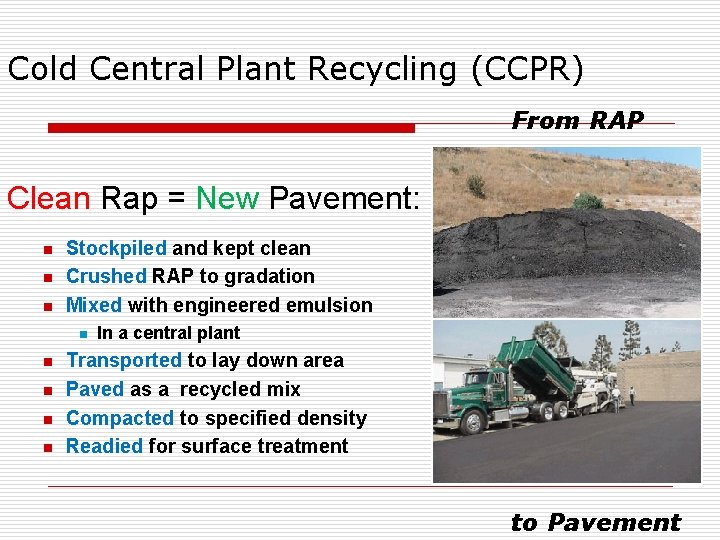 Cold Central Plant Recycling (CCPR) From RAP Clean Rap = New Pavement: n n