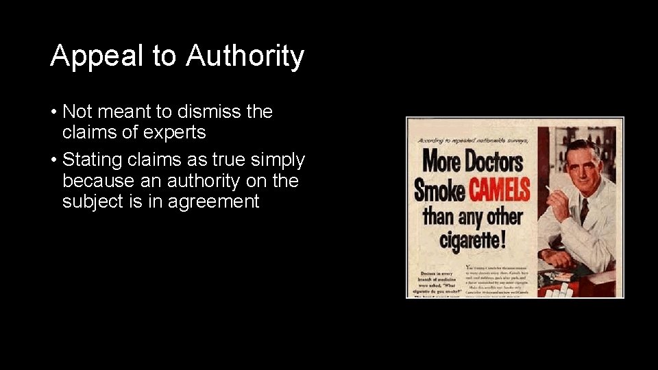 Appeal to Authority • Not meant to dismiss the claims of experts • Stating