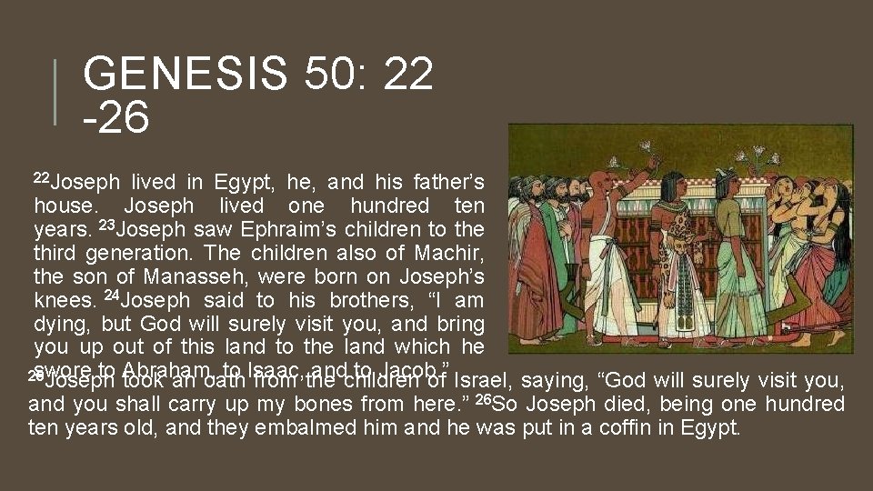GENESIS 50: 22 -26 22 Joseph lived in Egypt, he, and his father’s house.