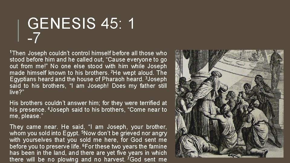 GENESIS 45: 1 -7 1 Then Joseph couldn’t control himself before all those who