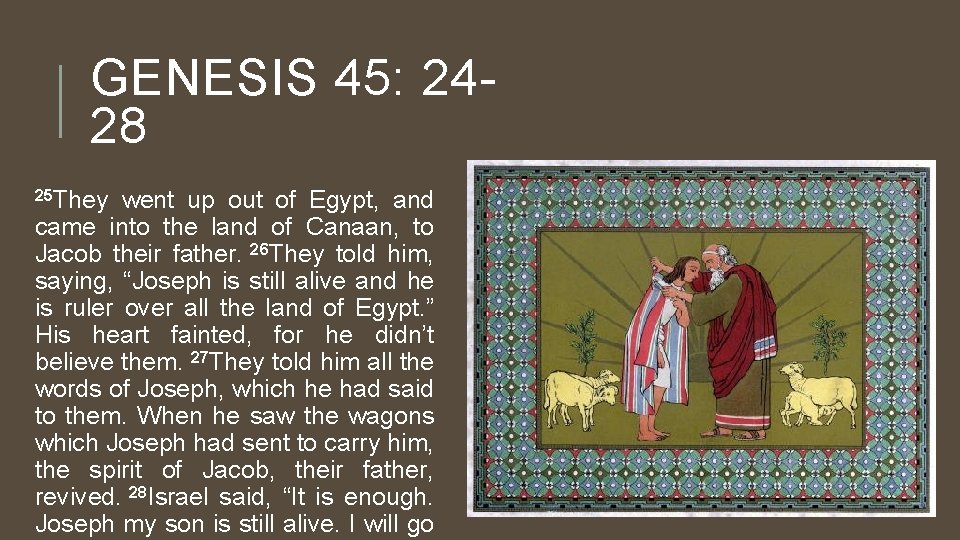 GENESIS 45: 2428 25 They went up out of Egypt, and came into the