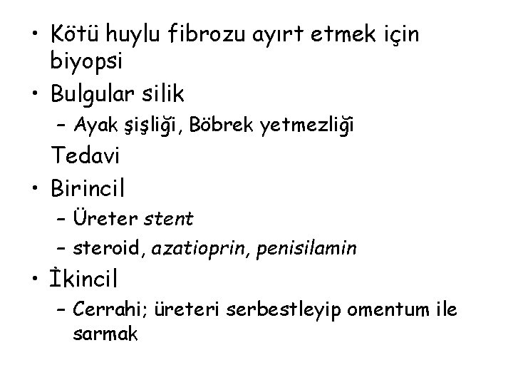  • Kötü huylu fibrozu ayırt etmek için biyopsi • Bulgular silik – Ayak