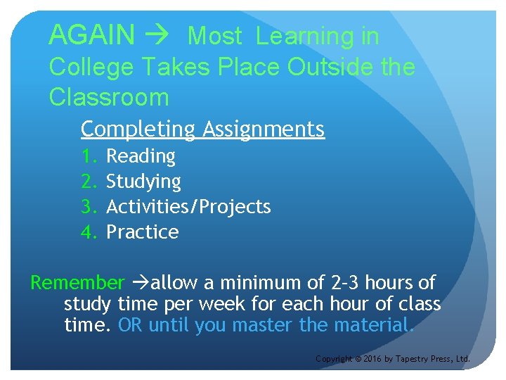 AGAIN Most Learning in College Takes Place Outside the Classroom Completing Assignments 1. 2.