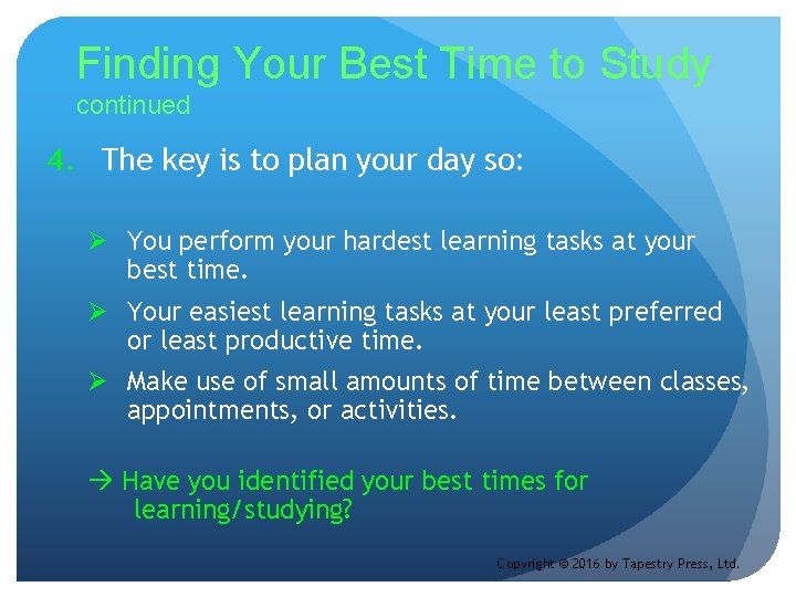 Finding Your Best Time to Study continued 4. The key is to plan your