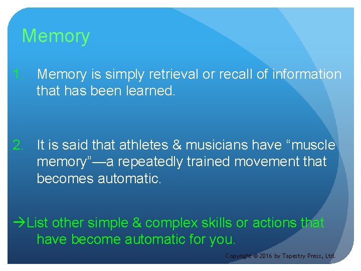 Memory 1. Memory is simply retrieval or recall of information that has been learned.