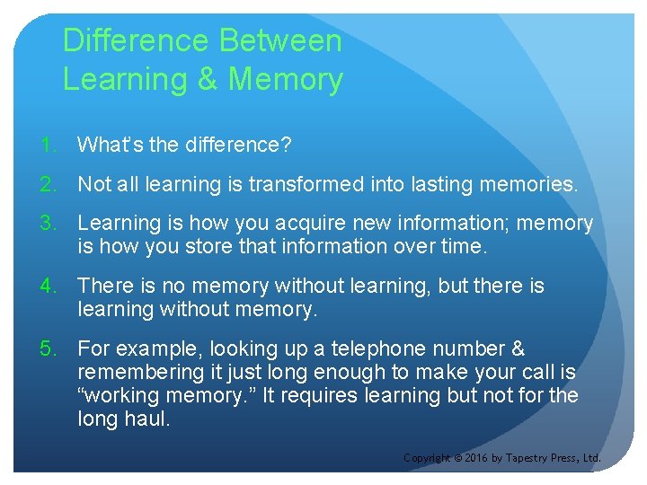 Difference Between Learning & Memory 1. What’s the difference? 2. Not all learning is