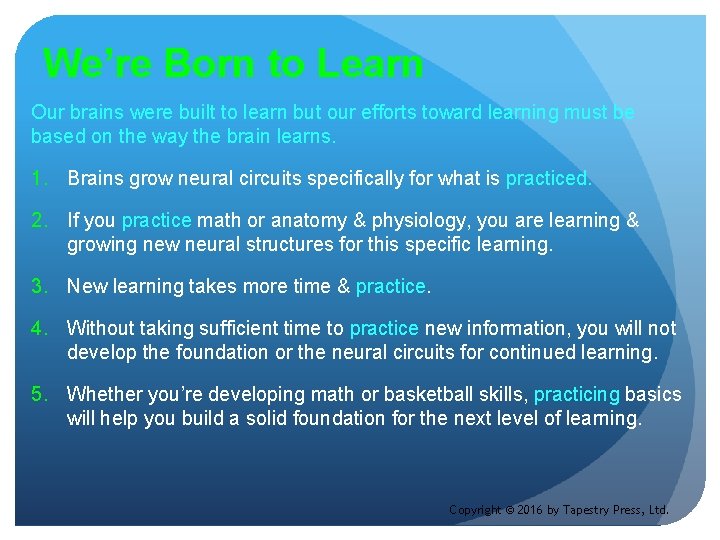 We’re Born to Learn Our brains were built to learn but our efforts toward