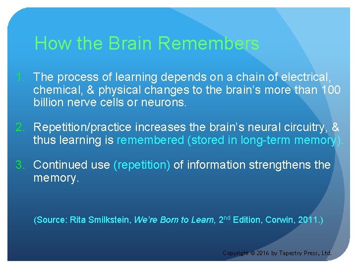 How the Brain Remembers 1. The process of learning depends on a chain of