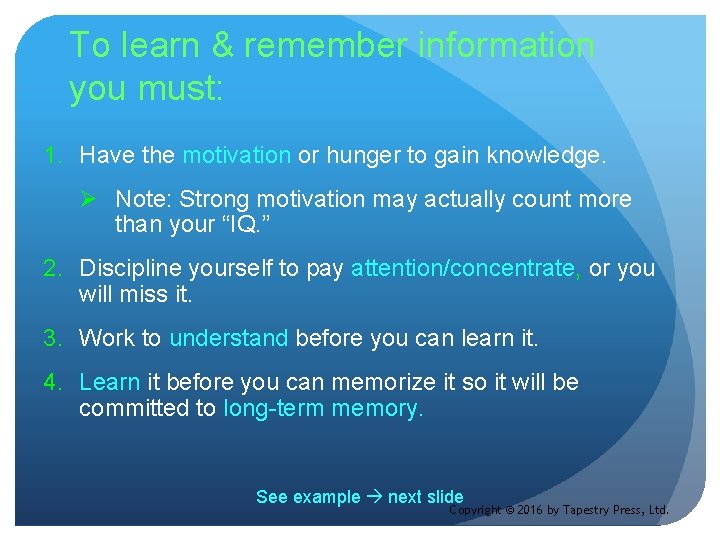 To learn & remember information you must: 1. Have the motivation or hunger to