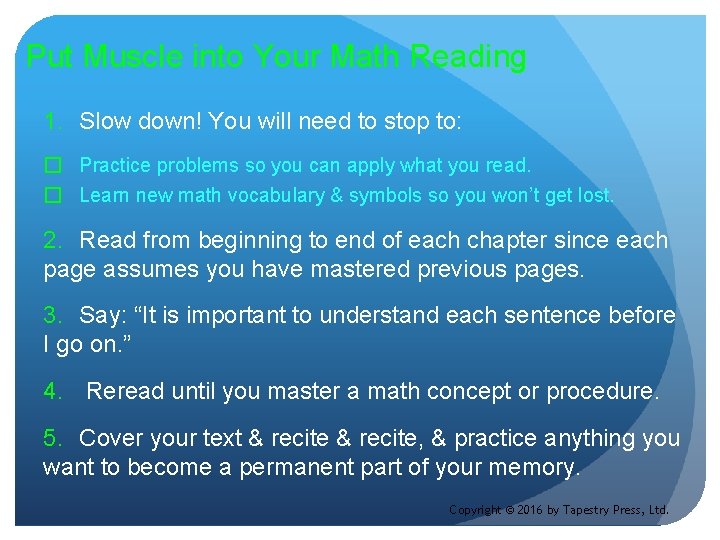 Put Muscle into Your Math Reading 1. Slow down! You will need to stop