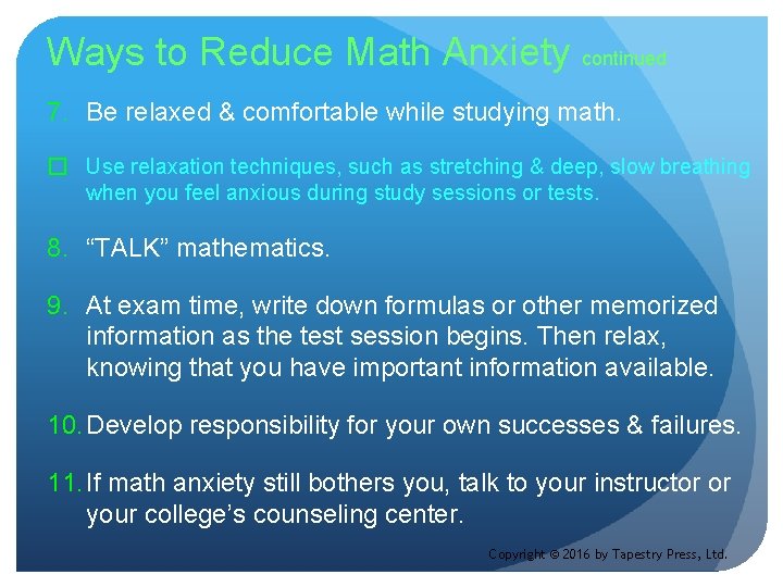 Ways to Reduce Math Anxiety continued 7. Be relaxed & comfortable while studying math.