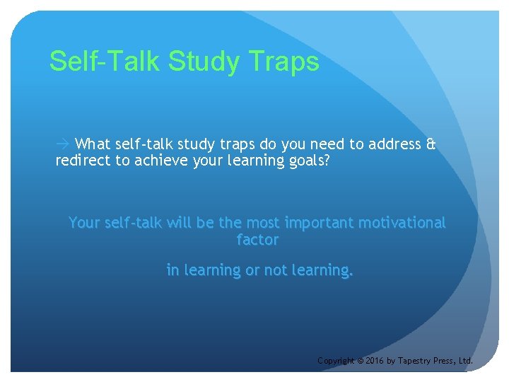 Self-Talk Study Traps What self-talk study traps do you need to address & redirect