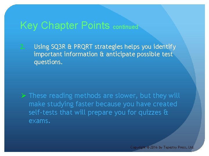 Key Chapter Points continued 2. Using SQ 3 R & PRQRT strategies helps you