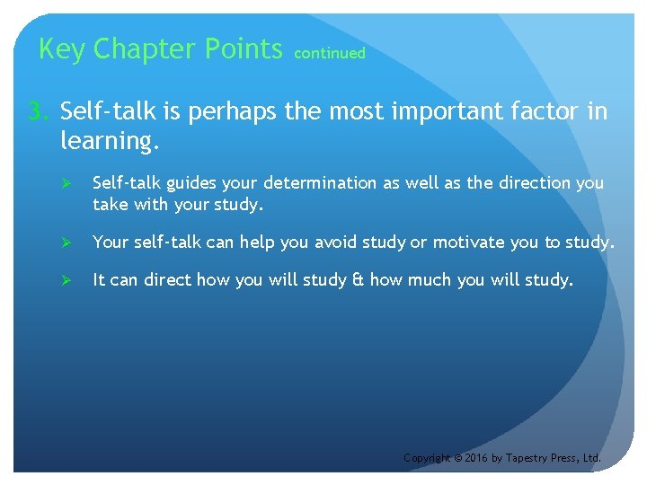 Key Chapter Points continued 3. Self-talk is perhaps the most important factor in learning.