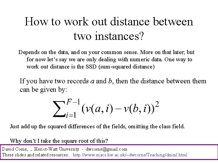 How to work out distance between two instances? Depends on the data, and on