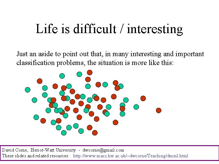 Life is difficult / interesting Just an aside to point out that, in many