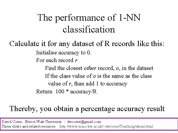 The performance of 1 -NN classification Calculate it for any dataset of R records
