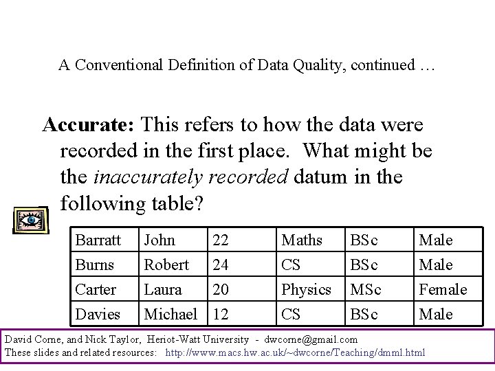 A Conventional Definition of Data Quality, continued … Accurate: This refers to how the