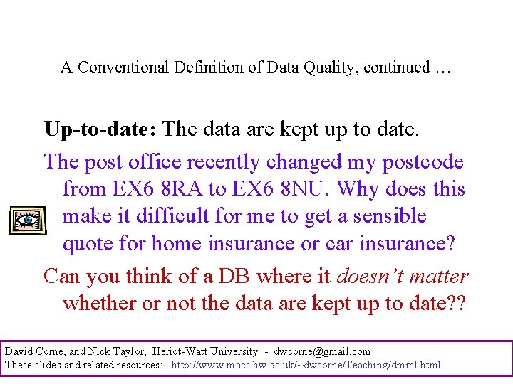 A Conventional Definition of Data Quality, continued … Up-to-date: The data are kept up