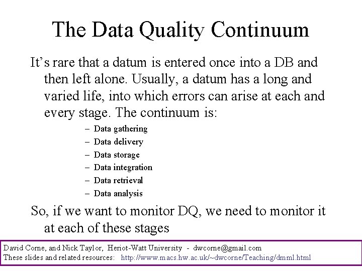 The Data Quality Continuum It’s rare that a datum is entered once into a
