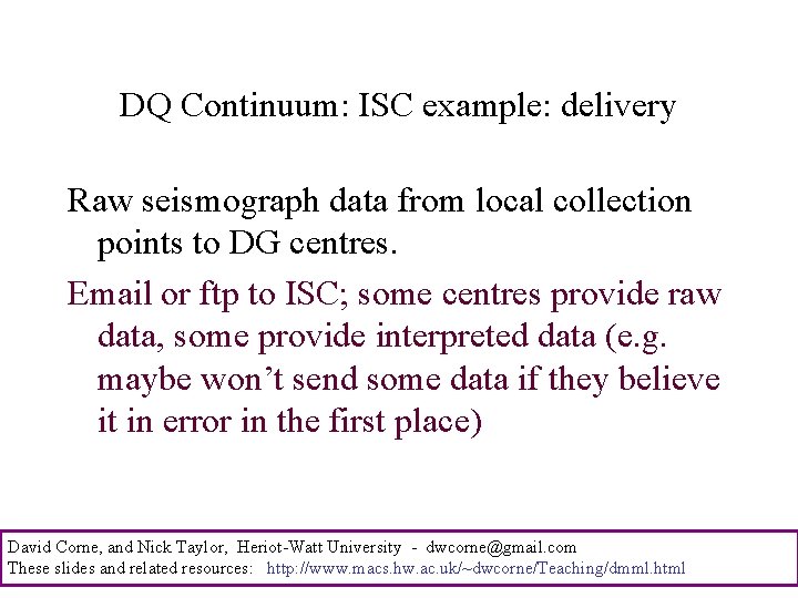 DQ Continuum: ISC example: delivery Raw seismograph data from local collection points to DG
