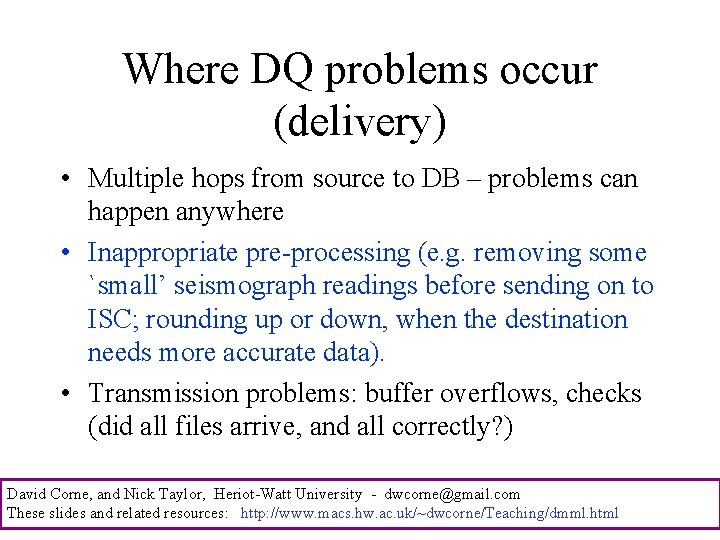 Where DQ problems occur (delivery) • Multiple hops from source to DB – problems