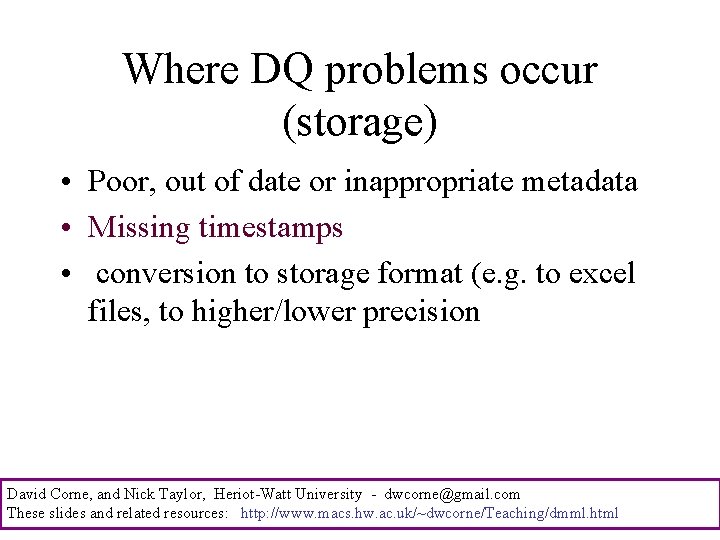 Where DQ problems occur (storage) • Poor, out of date or inappropriate metadata •