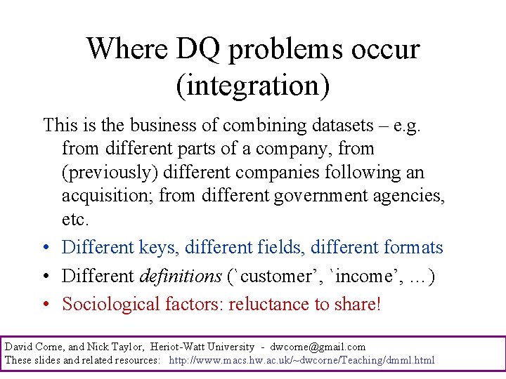 Where DQ problems occur (integration) This is the business of combining datasets – e.