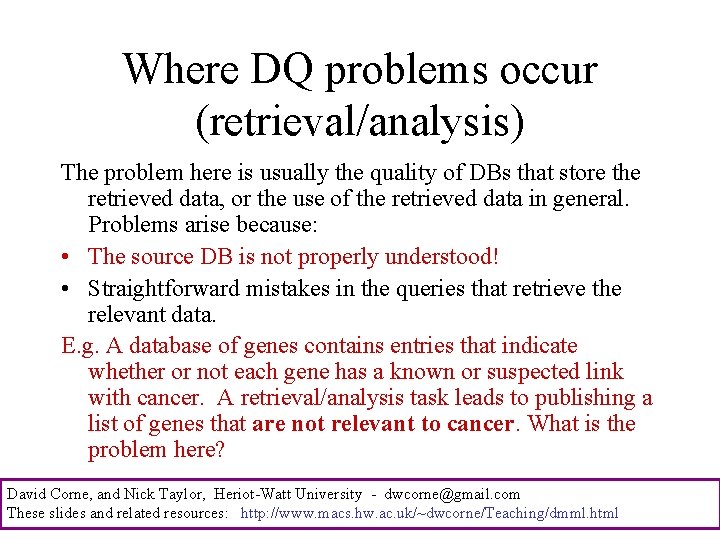 Where DQ problems occur (retrieval/analysis) The problem here is usually the quality of DBs
