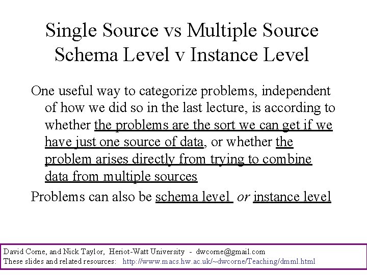 Single Source vs Multiple Source Schema Level v Instance Level One useful way to