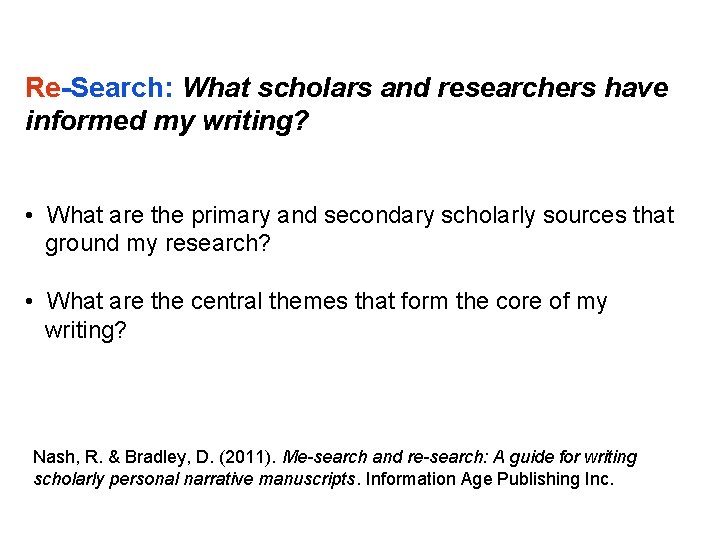 Re-Search: What scholars and researchers have informed my writing? • What are the primary