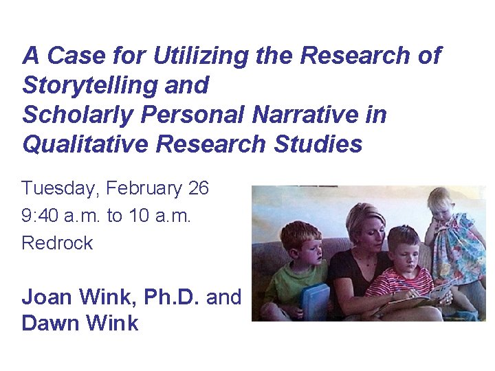 A Case for Utilizing the Research of Storytelling and Scholarly Personal Narrative in Qualitative