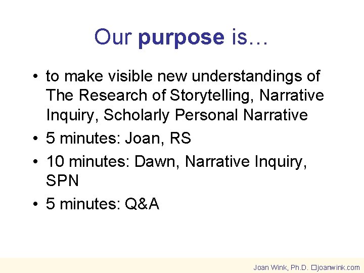 Our purpose is… • to make visible new understandings of The Research of Storytelling,