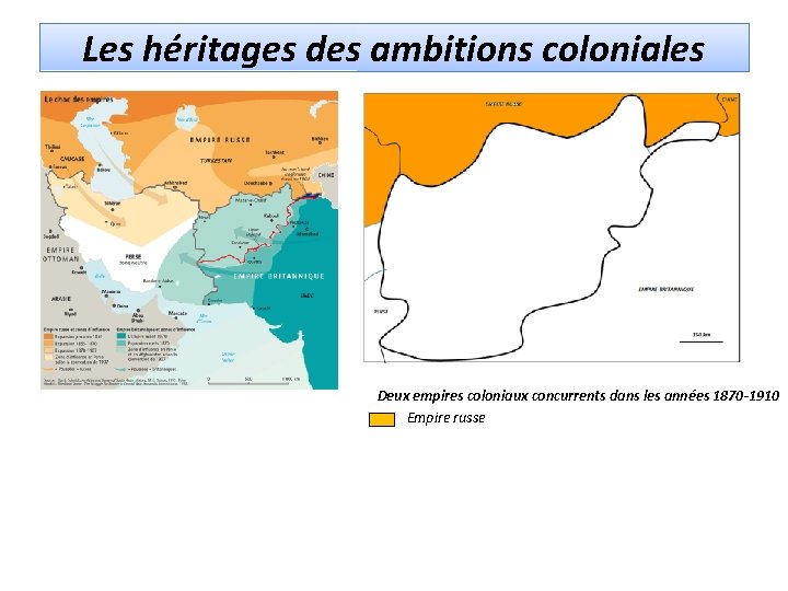 Les héritages des ambitions coloniales Deux empires coloniaux concurrents dans les années 1870 -1910