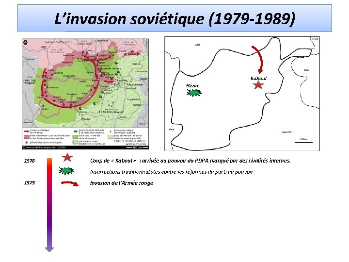 L’invasion soviétique (1979 -1989) Kaboul Hérat 1978 Coup de « Kaboul » : arrivée