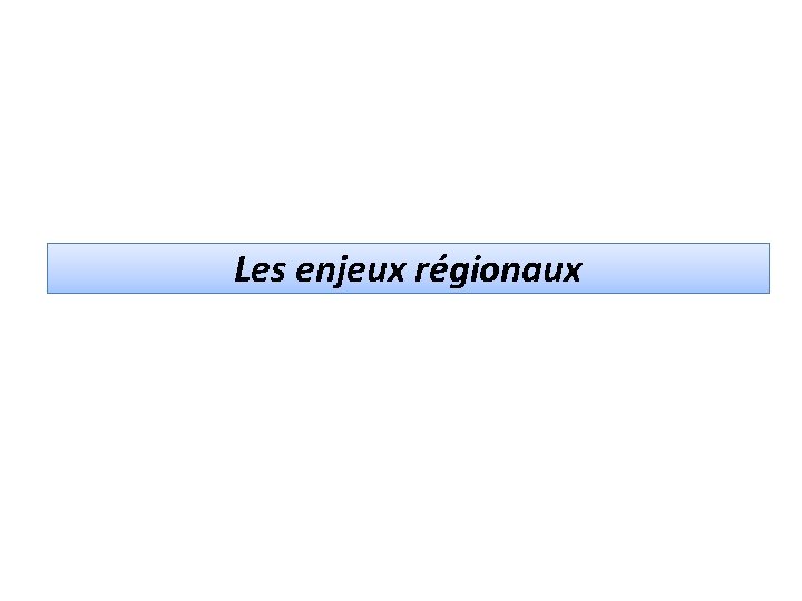 Les enjeux régionaux 