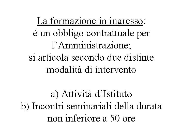 La formazione in ingresso: è un obbligo contrattuale per l’Amministrazione; si articola secondo due