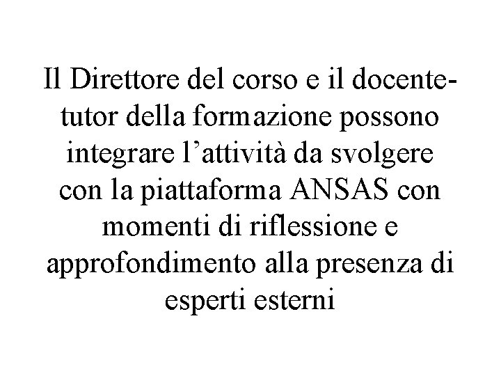 Il Direttore del corso e il docentetutor della formazione possono integrare l’attività da svolgere