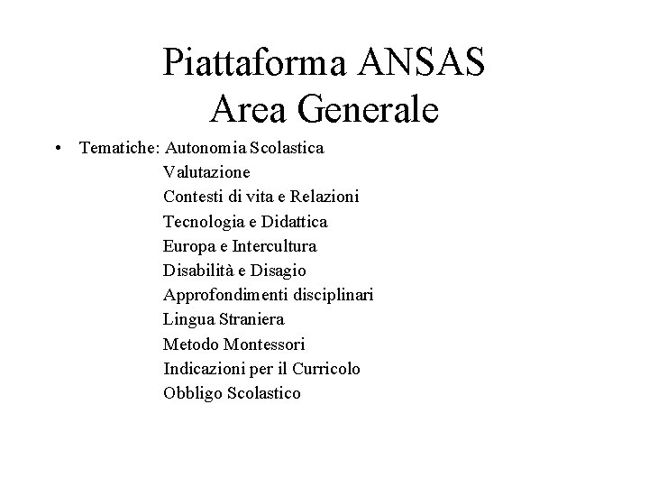 Piattaforma ANSAS Area Generale • Tematiche: Autonomia Scolastica Valutazione Contesti di vita e Relazioni