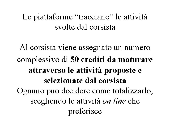 Le piattaforme “tracciano” le attività svolte dal corsista Al corsista viene assegnato un numero