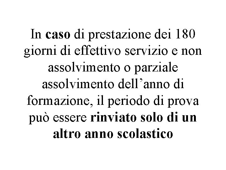 In caso di prestazione dei 180 giorni di effettivo servizio e non assolvimento o