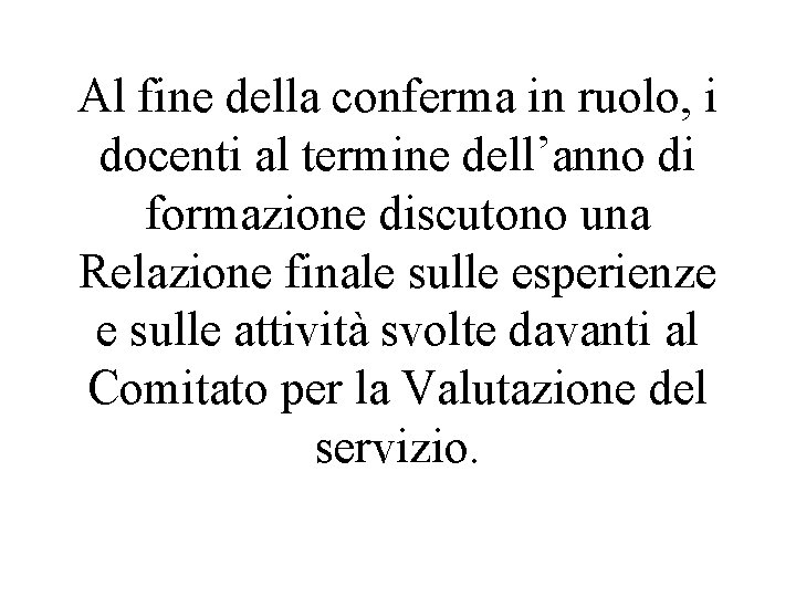 Al fine della conferma in ruolo, i docenti al termine dell’anno di formazione discutono