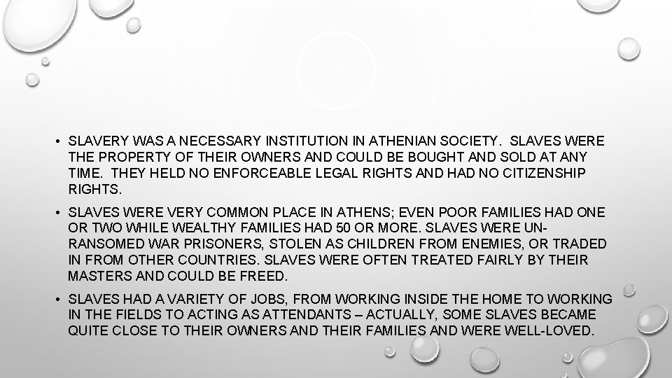  • SLAVERY WAS A NECESSARY INSTITUTION IN ATHENIAN SOCIETY. SLAVES WERE THE PROPERTY