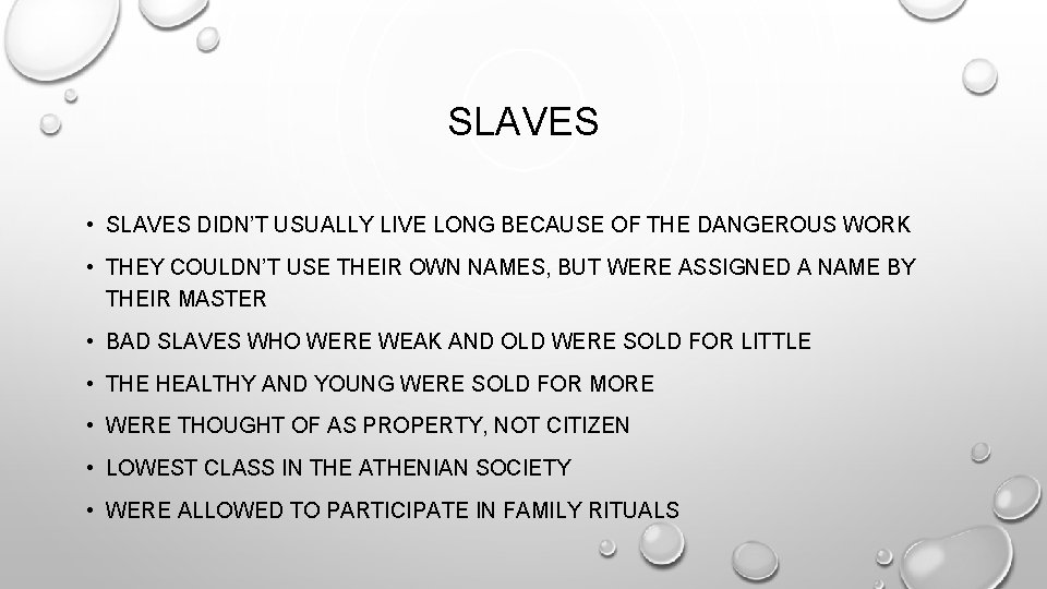 SLAVES • SLAVES DIDN’T USUALLY LIVE LONG BECAUSE OF THE DANGEROUS WORK • THEY